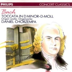 Daniel Chorzempa - Organ Works by Johann Sebastian Bach ;   Daniel Chorzempa