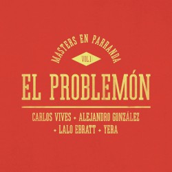 El problemón by Carlos Vives  +   Alejandro González  +   Lalo Ebratt  +   Yera