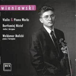 Violin & Piano Works by Henryk Wieniawski ;   Bartłomiej Nizioł ,   Waldemar Malicki
