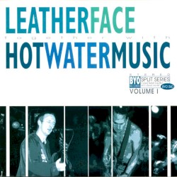 BYO Split Series, Volume I by Leatherface  Together With   Hot Water Music