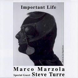 Important Life by Marco Marzola  Special Guest   Steve Turre