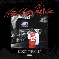 Nobody Cares, Work Harder by Dizzy Wright