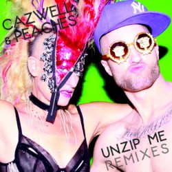 Unzip Me by Cazwell  &   Peaches