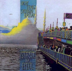 Istanbul’ da Eylül by Okay Temiz  &   Sylvain Kassap