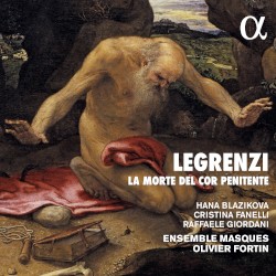 La morte del cor penitente by Legrenzi ;   Hana Blažíková ,   Cristina Fanelli ,   Raffaele Giordani ,   Ensemble Masques ,   Olivier Fortin