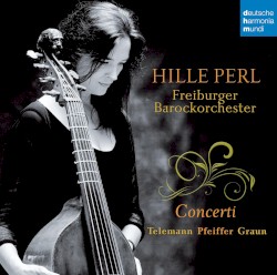 Concerti by Telemann ,   Pfeiffer ,   Graun ;   Hille Perl ,   Freiburger Barockorchester