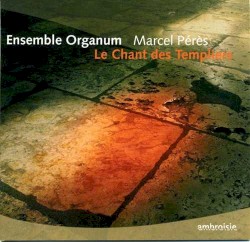 Le Chant des Templiers by Ensemble Organum ,   Marcel Pérès