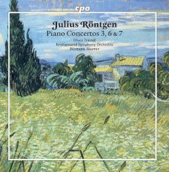 Piano Concertos 3, 6, & 7 by Julius Röntgen ;   Oliver Triendl ,   Kristiansand Symphony Orchestra ,   Hermann Bäumer