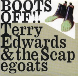 Boots Off!! by Terry Edwards & The Scapegoats