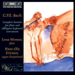 Complete Sonatas for Flute and Obbligato Keyboard Instrument by C.P.E. Bach ;   Lena Weman ,   Hans‐Ola Ericsson
