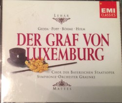Der Graf von Luxemburg by Franz Lehár ;   Chor der Bayerischen Staatsoper ,   Symphonie-Orchester Graunke ,   Willy Mattes
