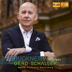 Bruckner 9 for Organ by Bruckner ;   Gerd Schaller