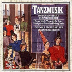 Tanzmusik (von der Renaissance bis zum Biedermeier) by Ensemble Eduard Melkus ,   Ulsamer Collegium