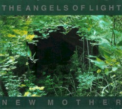 New Mother by Angels of Light