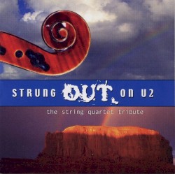 Strung Out on U2: The String Quartet Tribute to U2 by Vitamin String Quartet  feat.   The Section ,   Stereofeed  &   The Savitri String Quartet