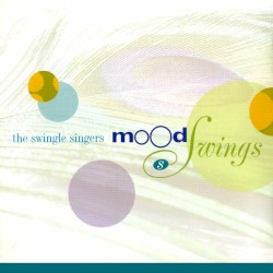 Mood Swings by The Swingle Singers