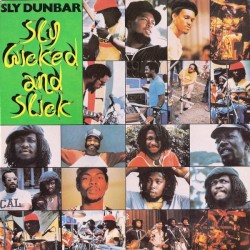 Sly, Wicked and Slick by Lowell “Sly” Dunbar