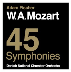45 Symphonies by Wolfgang Amadeus Mozart ;   Danish National Chamber Orchestra ,   Ádám Fischer