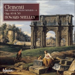The Complete Piano Sonatas 6: Opp. 40 & 50 by Muzio Clementi ;   Howard Shelley