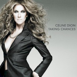 Taking Chances by Céline Dion