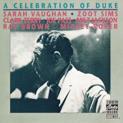 A Celebration of Duke by Sarah Vaughan ,   Zoot Sims ,   Clark Terry ,   Joe Pass ,   Milt Jackson ,   Ray Brown  &   Mickey Roker