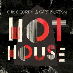 Hot House by Chick Corea  &   Gary Burton