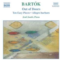 Out of Doors / Ten Easy Pieces / Allegro Barbaro by Béla Bartók ;   Jenő Jandó