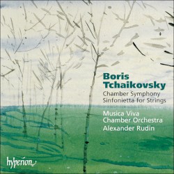Chamber Symphony / Sinfonietta for Strings by Boris Tchaikovsky ;   Musica Viva Chamber Orchestra ,   Alexander Rudin