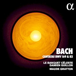 Cantatas, BWV 169 & 82 by Bach ;   Le Banquet Céleste ,   Damien Guillon ,   Maude Gratton