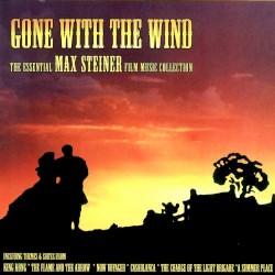 Gone With the Wind - The Essential Max Steiner Film Music Collection by Max Steiner  /   The City of Prague Philharmonic Orchestra  /   The Westminster Philharmonic Orchestra  /   Kenneth Alwyn