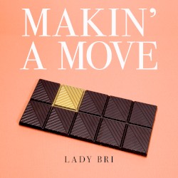 Makin’ a Move by Lady Bri