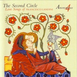 The Second Circle: Love Songs of Francesco Landini by Francesco Landini ;   Anonymous 4