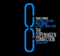 The Copenhagen Connection - Montmartre Revisited by Tomas Franck  With   Niels Lan Doky ,   Mads Vinding  &   Albert 'Tootie' Heath