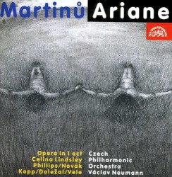 Ariane by Martinů ;   Celina Lindsley ,   Kopp ,   Novák ,   Doležal ,   Vele ,   Czech Philharmonic Orchestra ,   Václav Neumann