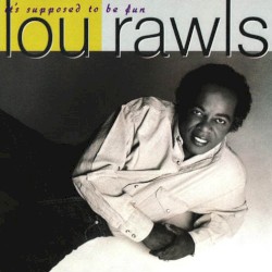 It's Supposed to Be Fun by Lou Rawls