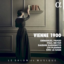 Vienne 1900 by Emmanuel Pahud ,   Paul Meyer ,   Daishin Kashimoto ,   Zvi Plesser ,   Éric Le Sage