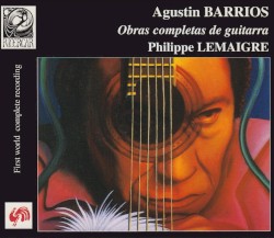 Obras completas de guitarra by Agustín Barrios ;   Philippe Lemaigre