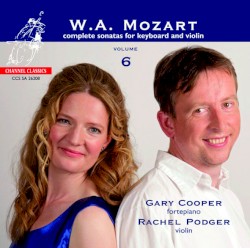 Complete Sonatas for Keyboard and Violin, Volume 6 by W.A. Mozart ;   Gary Cooper ,   Rachel Podger