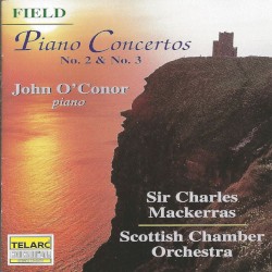 Piano Concertos no. 2 & no. 3 by Field ;   John O’Conor ,   Charles Mackerras ,   Scottish Chamber Orchestra