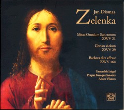 Missa Omnium Sanctorum ZWV 21 / Christe Eleison ZWV 29 / Barbara Dira Effera ZWV 164 by Jan Dismas Zelenka ;   Ensemble Inégal ,   Prague Baroque Soloists ,   Adam Viktora