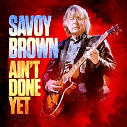 Ain’t Done Yet by Savoy Brown