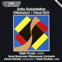 Offertorium / Freue Dich by Sofia Gubaidulina ;   Royal Stockholm Philharmonic Orchestra ,   James DePreist ,   Oleh Krysa ,   Torleif Thedéen
