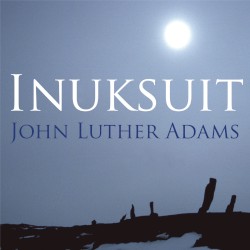 Inuksuit by John Luther Adams