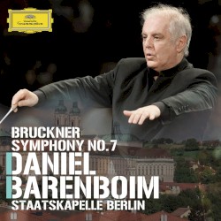 Symphony no. 7 by Bruckner ;   Staatskapelle Berlin ,   Daniel Barenboim