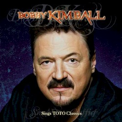 Classic Toto Hits (with the Frankfurt Rock Orchestra) by Bobby Kimball