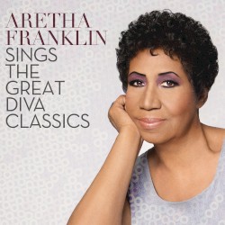 Aretha Franklin Sings the Great Diva Classics by Aretha Franklin
