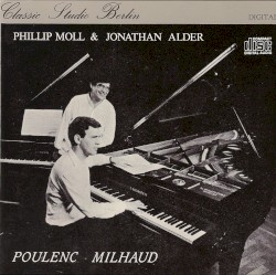 Musik für zwei Klaviere by Poulenc ,   Milhaud ;   Phillip Moll ,   Jonathan Alder