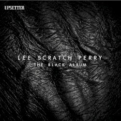 The Black Album by Lee “Scratch” Perry