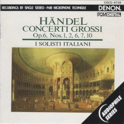 Concerti Grossi, op.6 nos. 1, 2, 6, 7, 10 by Händel ;   I Solisti Italiani