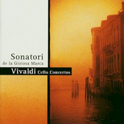 Cello Concertos by Vivaldi ;   Sonatori de la Gioiosa Marca